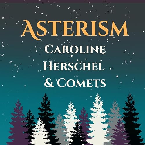 Asterism: Caroline Herschel and Comets