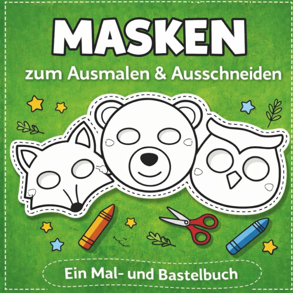 Waldtier-Masken für Kinder: Ausmalen · Ausschneiden · Spielen – Ein kreatives Mal- und Bastelbuch ab 3 Jahren