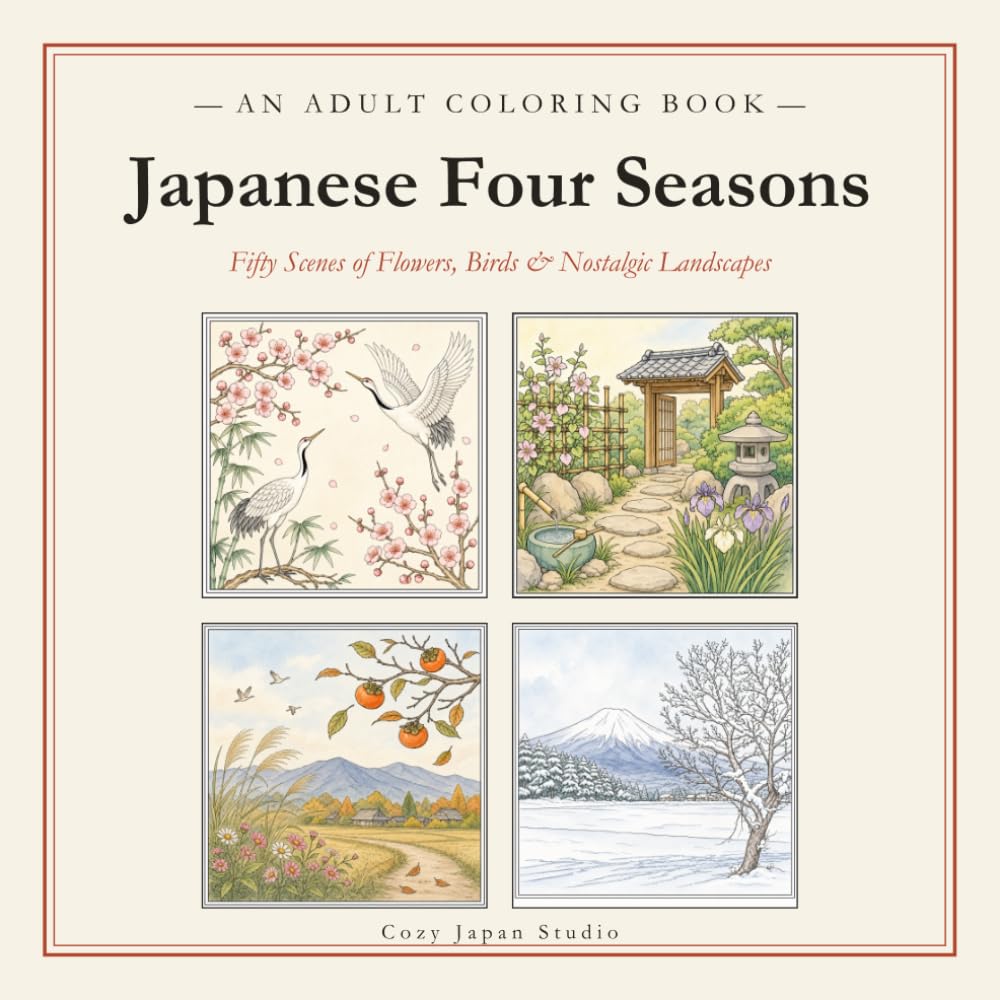 Japanese Four Seasons Coloring Book: 50 Relaxing Scenes of Flowers, Birds, and Nostalgic Landscapes of Japan for Adults