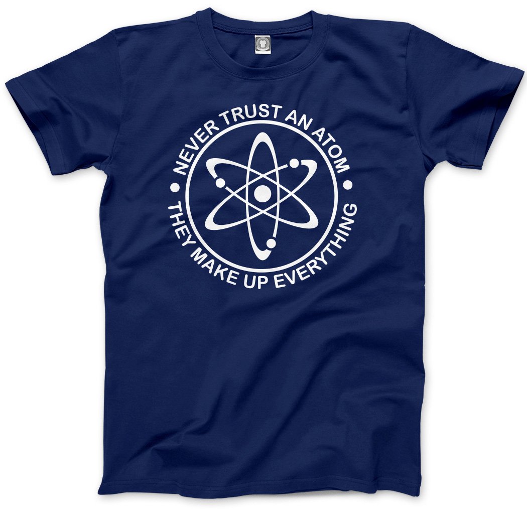 HotScampFunny Slogan Tshirt Never Trust an Atom, They Make up Everything Mens Unisex T-Shirt Science Physics Computer Science Engineer, Navy, XL