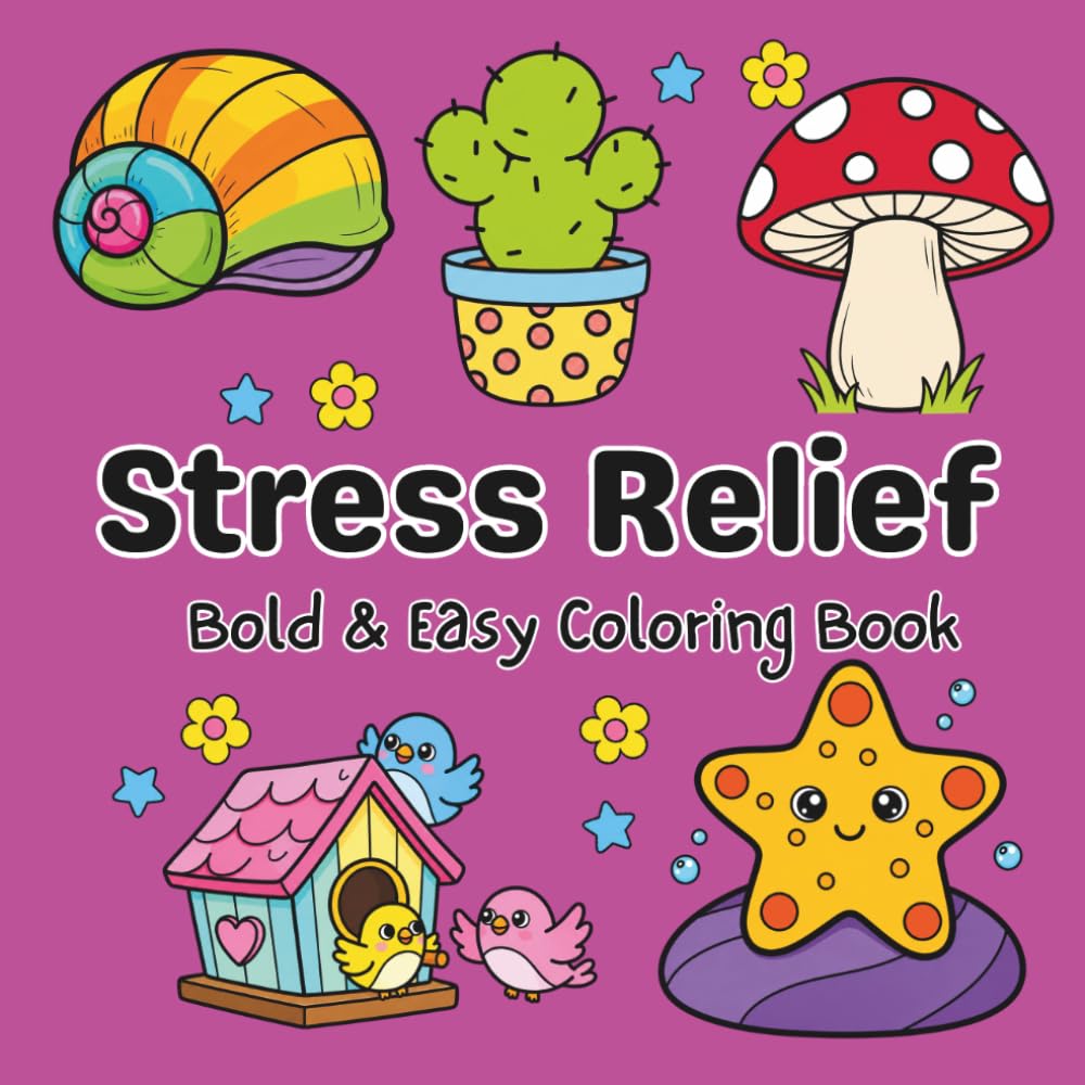 Stress Relief: Cute & cozy coloring book for stress relief & mindfulness. Simple & big designs - Bold & easy coloring for both kids & adults