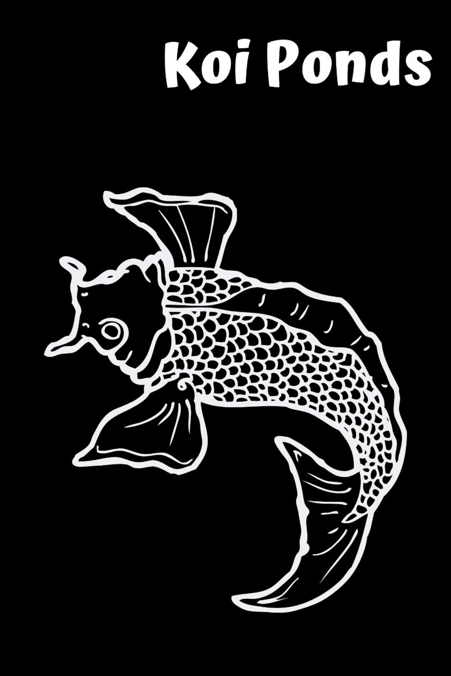 Koi Ponds: Customized Compact Koi Pond Logging Book, Thoroughly Formatted, Great For Tracking & Scheduling Routine Maintenance, Including Water Chemistry, Fish Health & Much More (120 Pages)