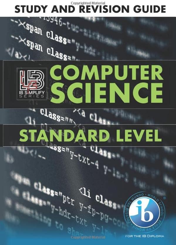 Independently published IB Computer Science Study and Revision Guide | Standard Level: For the International Baccalaureate Diploma 2019