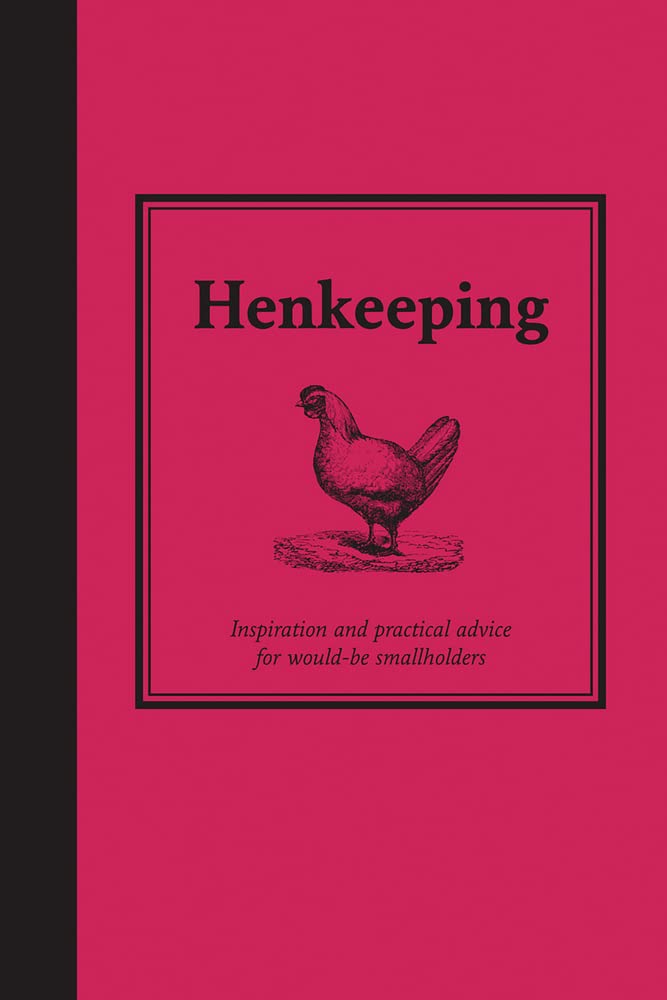 Henkeeping: Inspiration and Practical Advice for Would-be Smallholders (Smallholding)