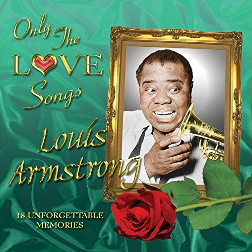 Only the Love Songs of Louis Armstrong by Louis Armstrong on Amazon