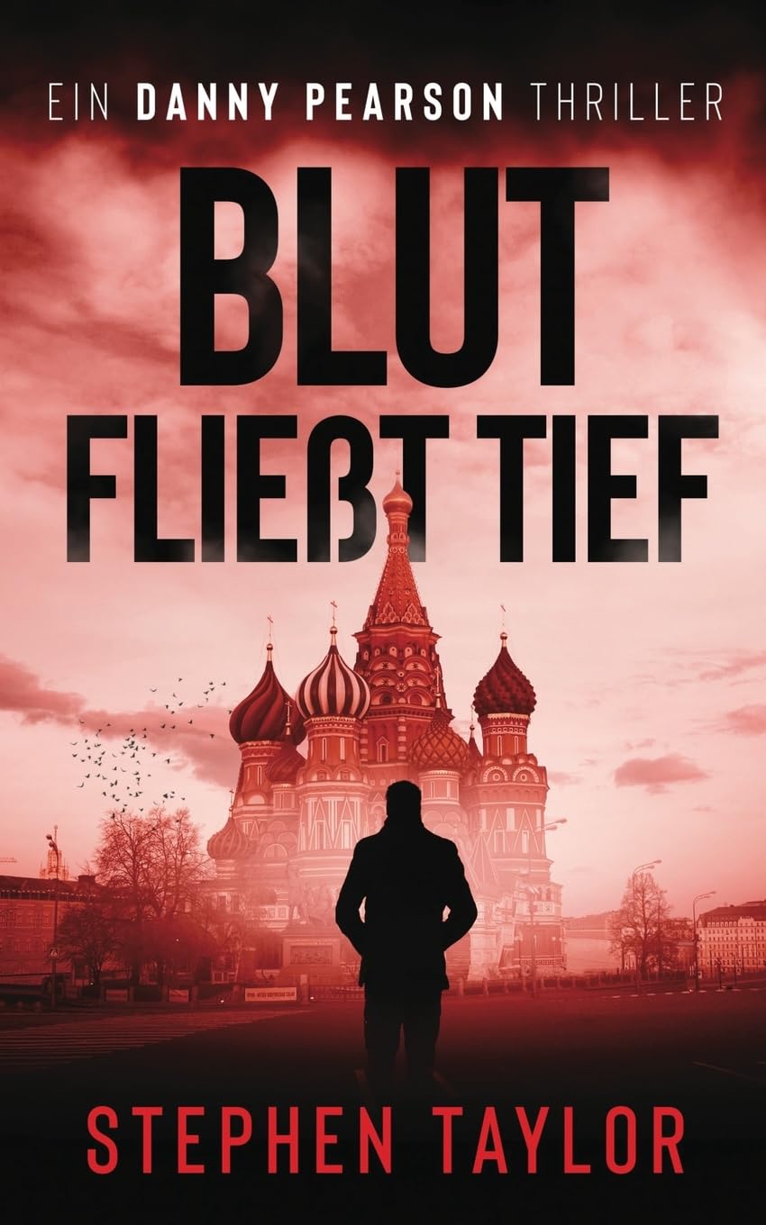 blut fließt tief: German Translation of Blood Runs Deep: 6 (Die Danny Pearson Thriller-Serie)