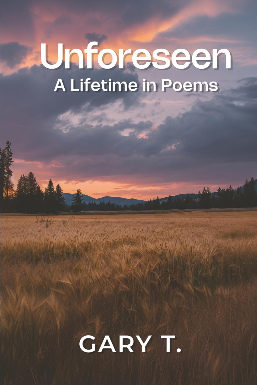 Unforeseen: A Lifetime in Poems