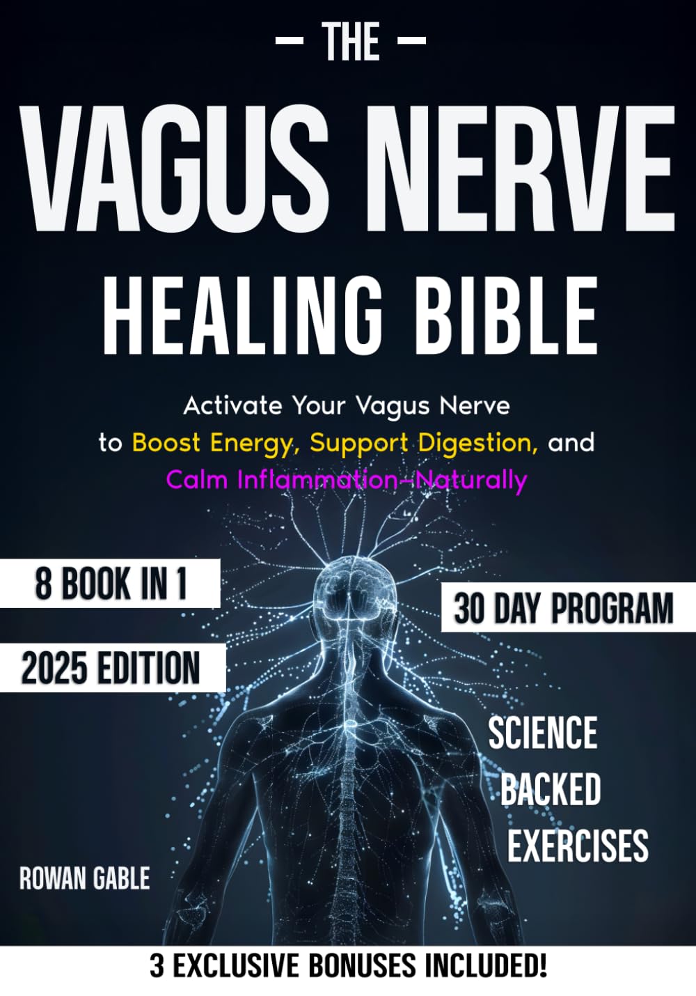 The Vagus Nerve Healing Bible: [8 in 1] Reclaim Your Health by Activating the Vagus Nerve with Simple Daily Techniques That Reduce Anxiety, Boost Energy, Improve Sleep, and Promote Healing