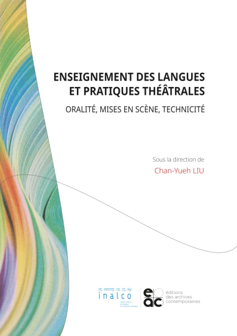 Enseignement des langues et pratiques théâtrales: Oralité, mises en scène, technicité