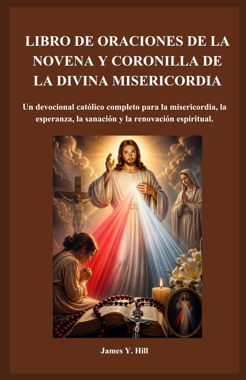 LIVRO DE ORAÇÕES PARA A NOVENA E O TERÇO DA DIVINA MISERICÓRDIA: Um devocional católico completo sobre misericórdia, esperança, cura e renovação espiritual.