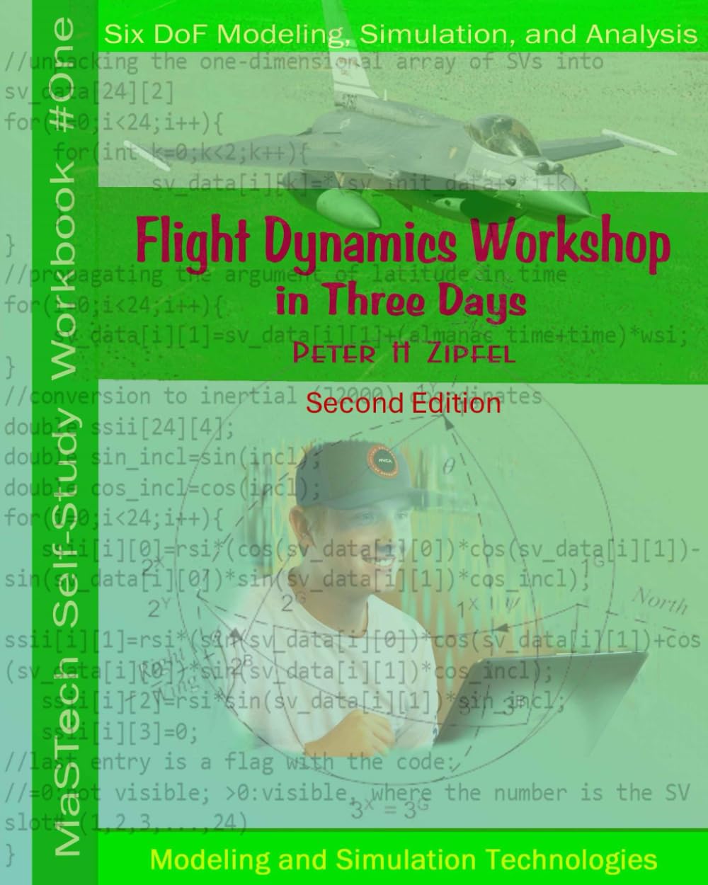 Flight Dynamics Workshop in Three Days, 2nd Edition: Six DoF Modeling, Simulation, and Analysis (MaSTech Aerospace Workbooks)