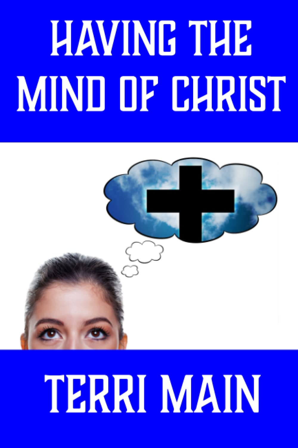 Having the Mind of Christ: A Bible Study on Thinking the Thoughts of God (The Wordmaster Bible Study Library)