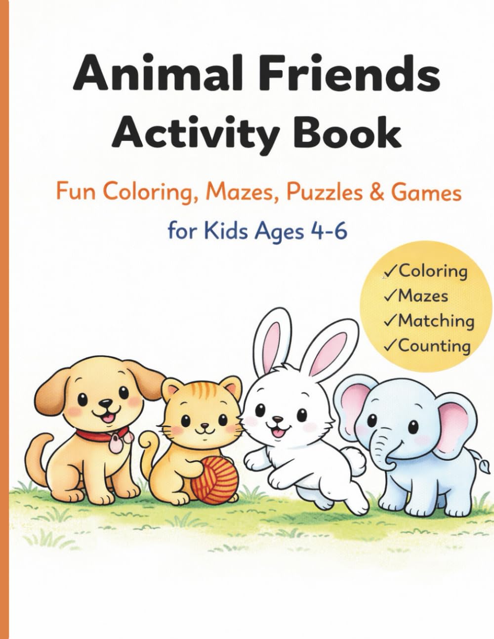 Animal Friends Activity Book for Kids Ages 4–6: Fun Coloring Pages, Mazes, Matching, Counting & Tracing for Preschool and Kindergarten