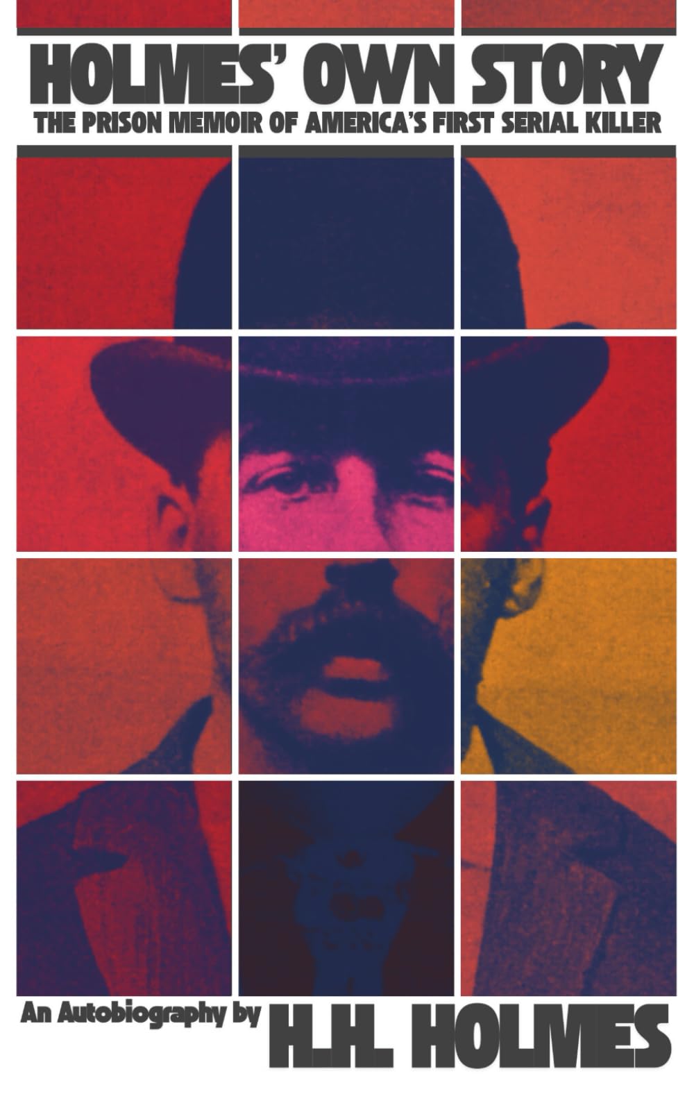 Holmes' Own Story - An Autobiography by Americas First Serial Killer, republished with cover art by Robert Jordan G.: (Hermes Publica Classics)