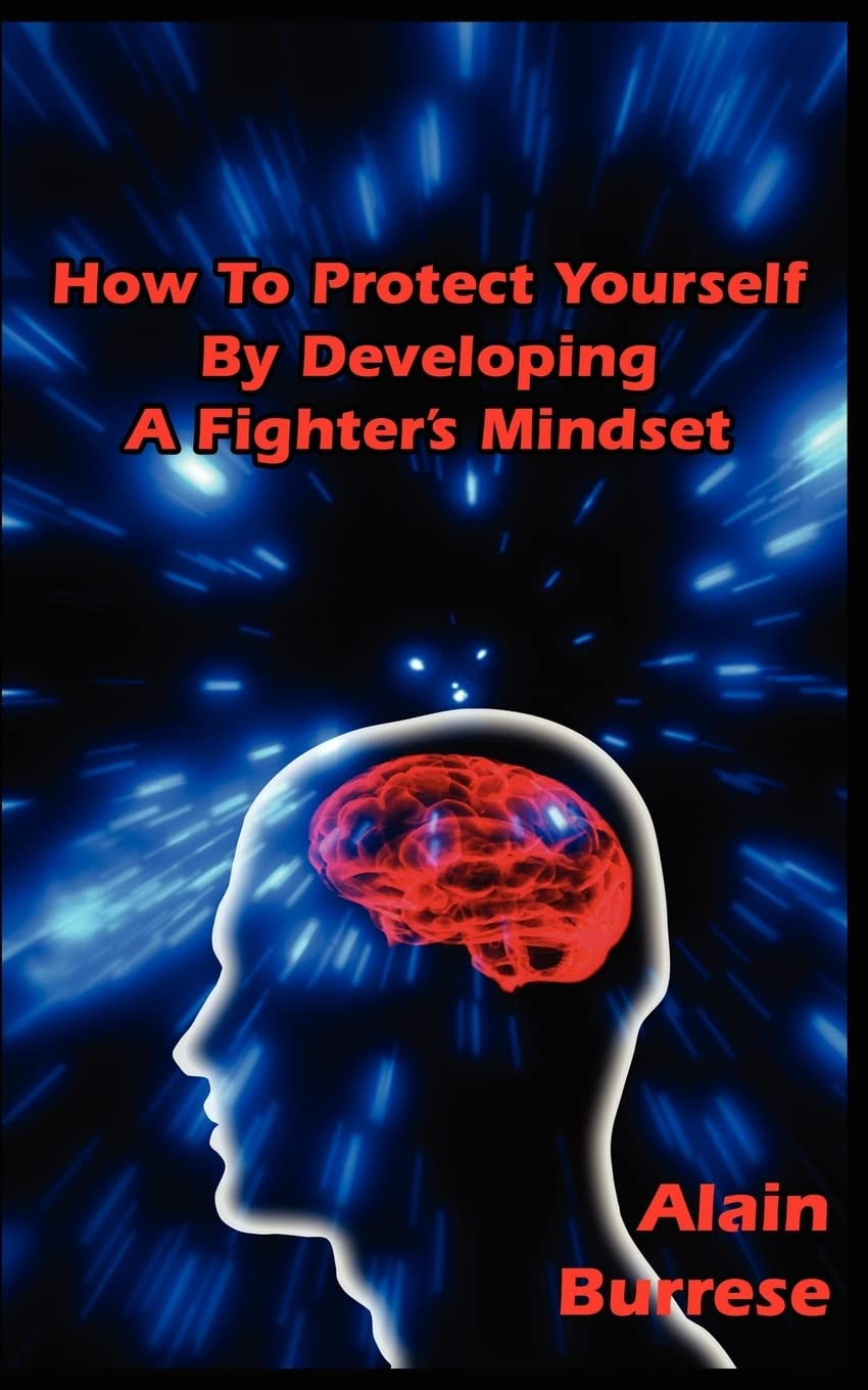 How To Protect Yourself By Developing A Fighter's Mindset