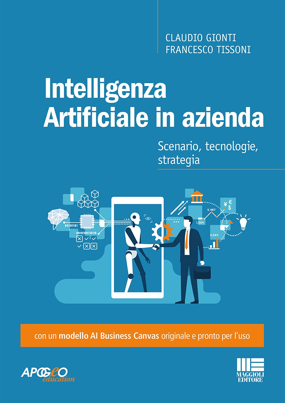 Libro: Intelligenza artificiale in azienda. Scenario, tecnologie, strategia (Apogeo education) 2 Libro: Intelligenza Artificiale In Azienda. Scenario, Tecnologie, Strategia (Apogeo Education)