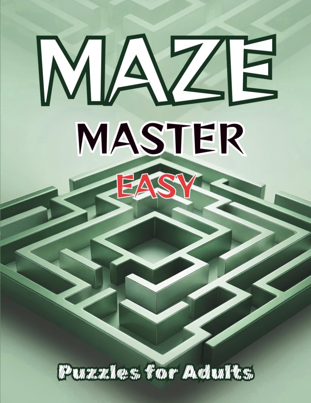 Maze Master Easy For Adults: 120 Easy Mazes | Easy Difficulty | 4 Maze Styles | Solutions Included