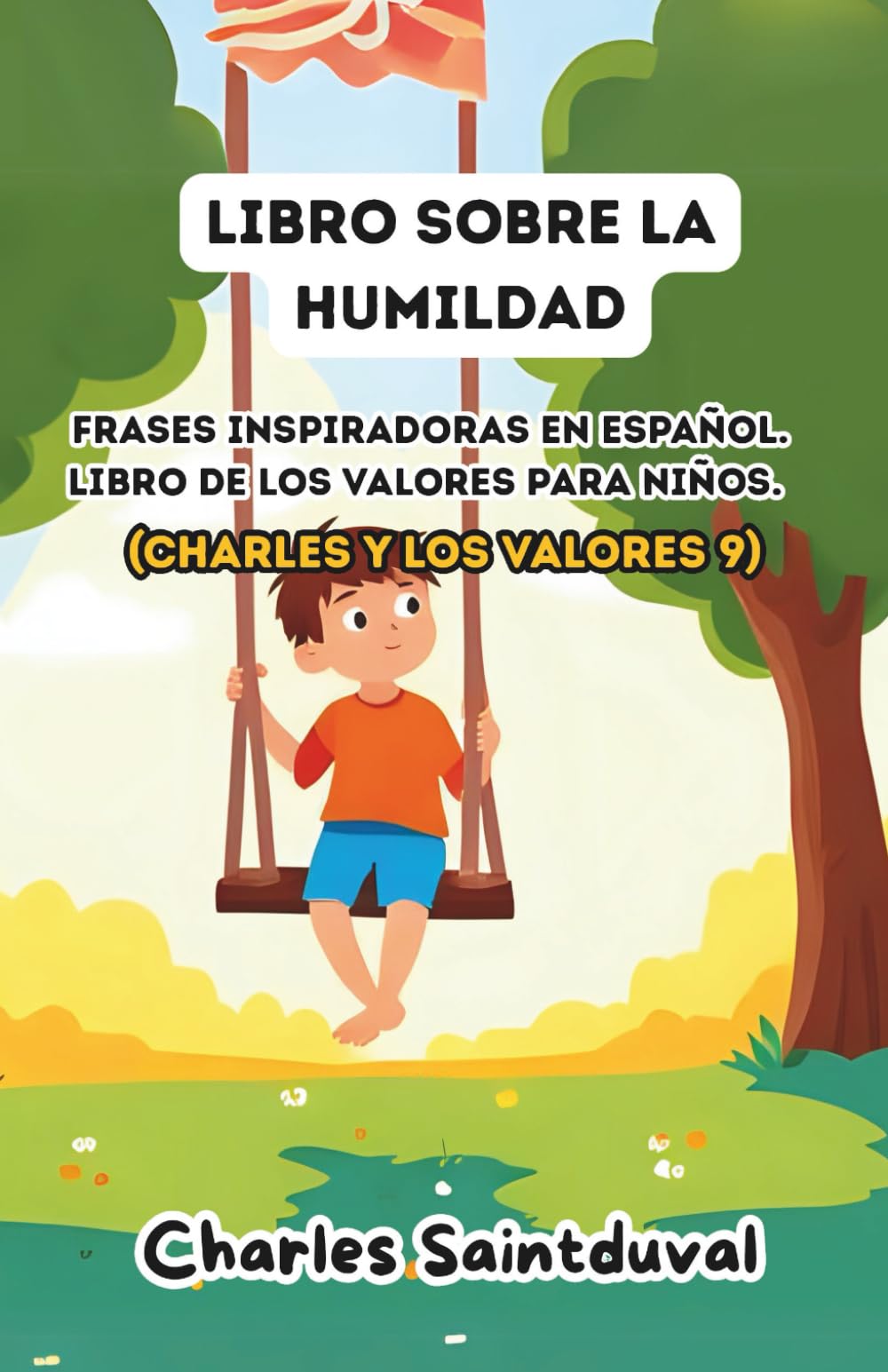 Libro sobre la humildad: Frases inspiradoras en español. Libro de los valores para niños (Charles y los valores 9) (Spanish Edition)