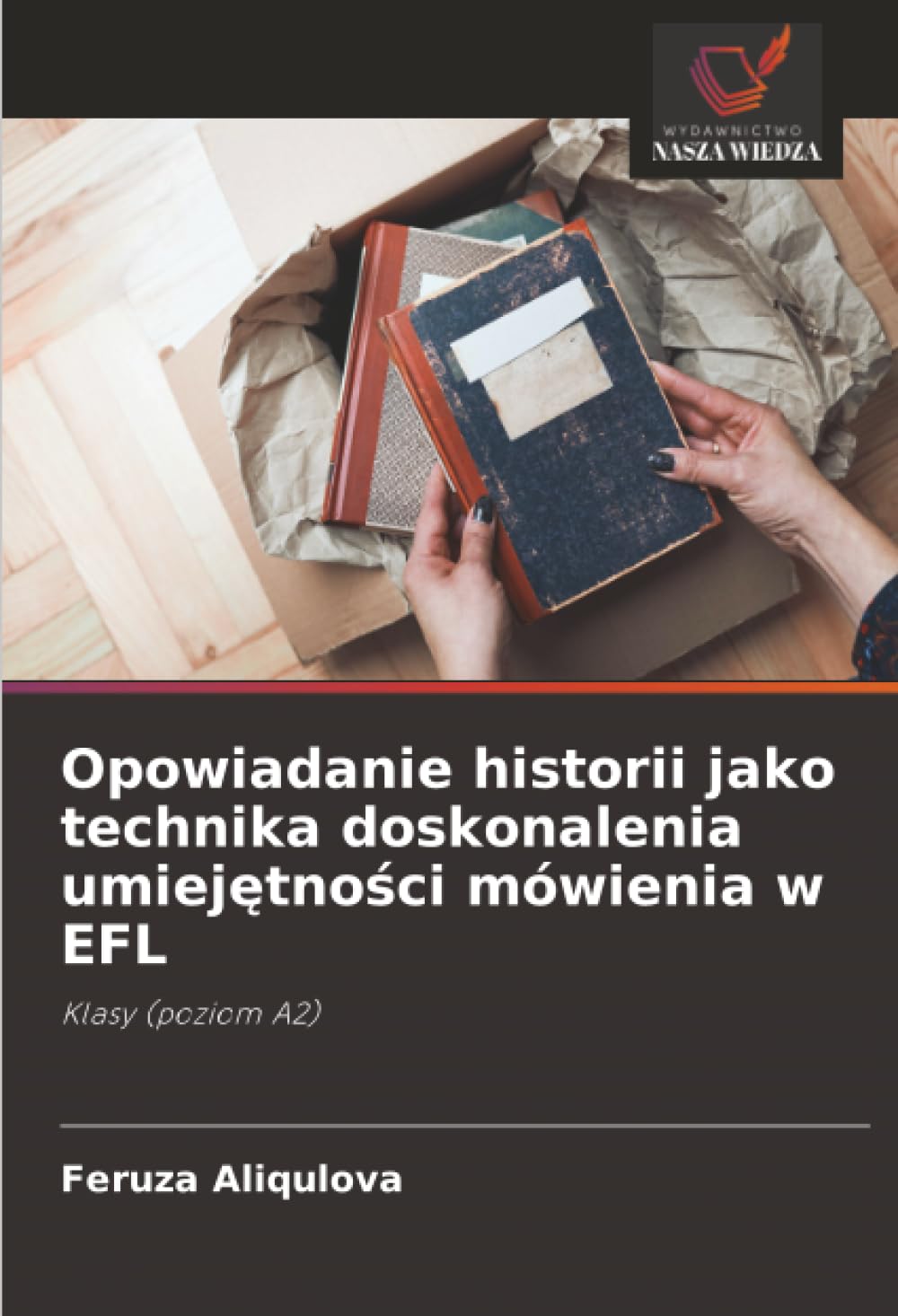 Opowiadanie historii jako technika doskonalenia umiej¿tno¿ci mówienia w EFL: Klasy (poziom A2)