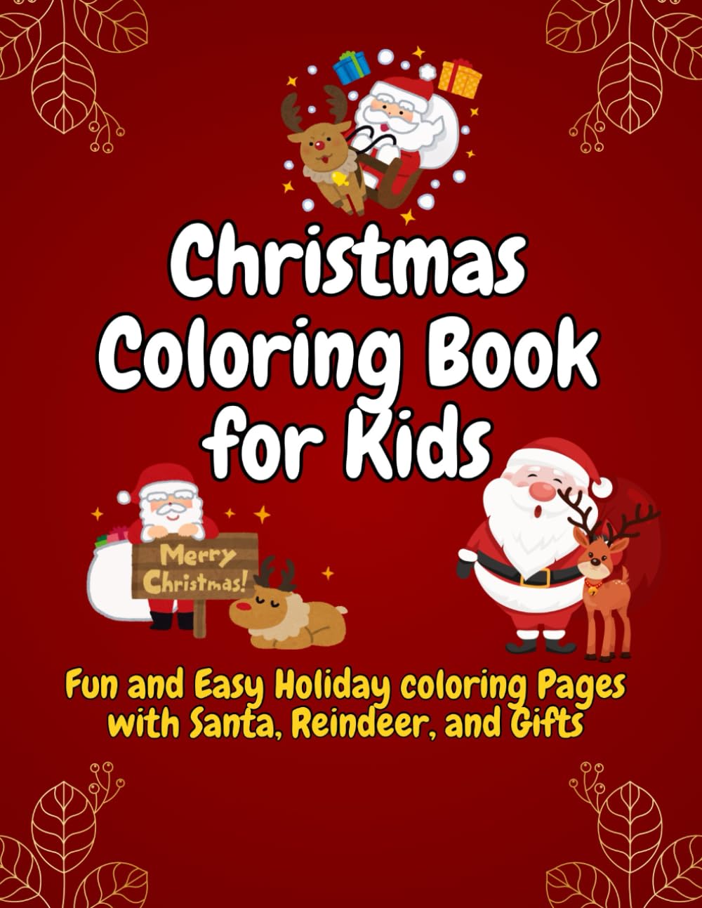 Christmas Coloring Book for Kids: Fun and Easy Holiday Coloring Pages with Santa, Reindeer, and Gifts