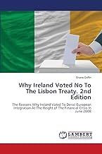 Why Ireland Voted No To The Lisbon Treaty. 2nd Edition