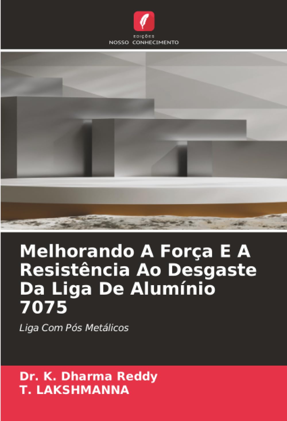 Melhorando A Força E A Resistência Ao Desgaste Da Liga De Alumínio 7075: Liga Com Pós Metálicos