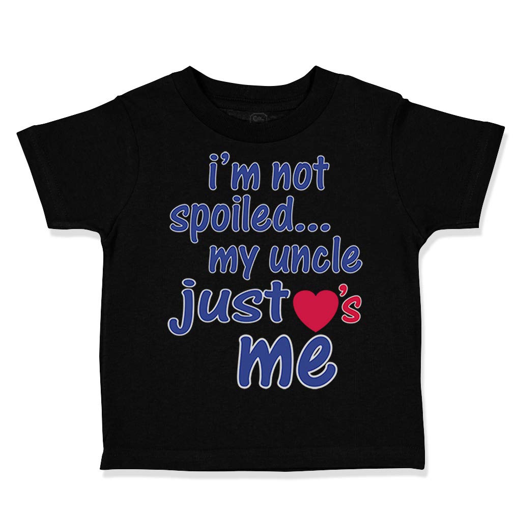 Cute RascalsToddler T-Shirt I'm Not Spoiled My Uncle Just Loves Me Cotton Good Uncle Clothes