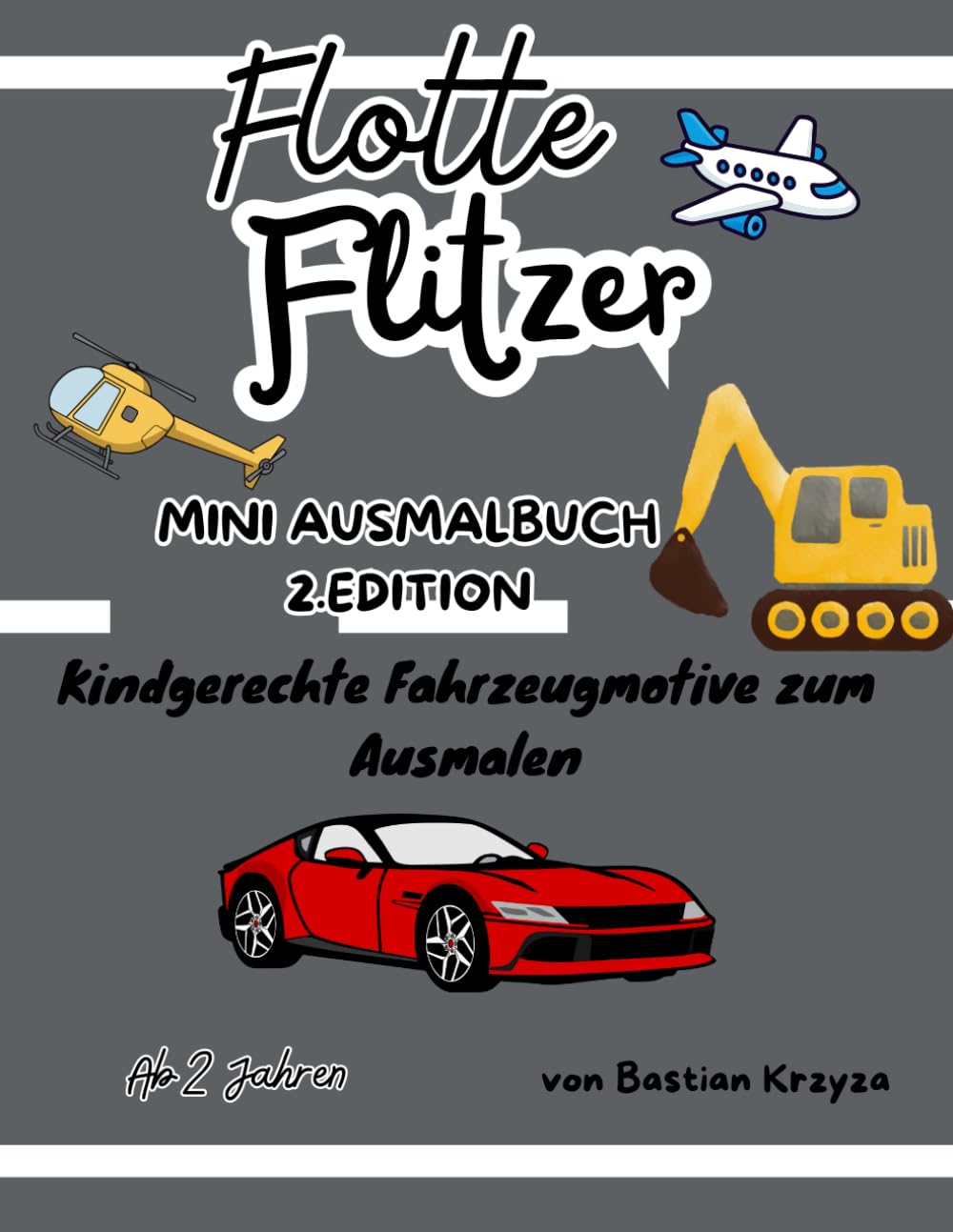 Flotte Flitzer - Das Fahrzeug-Ausmalbuch: Kindgerechte Fahrzeugmotive zum Ausmalen