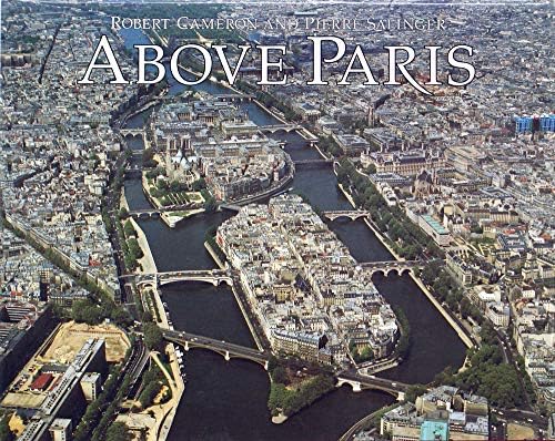 Above Paris: A New Collection of Aerial Photographs of Paris, France