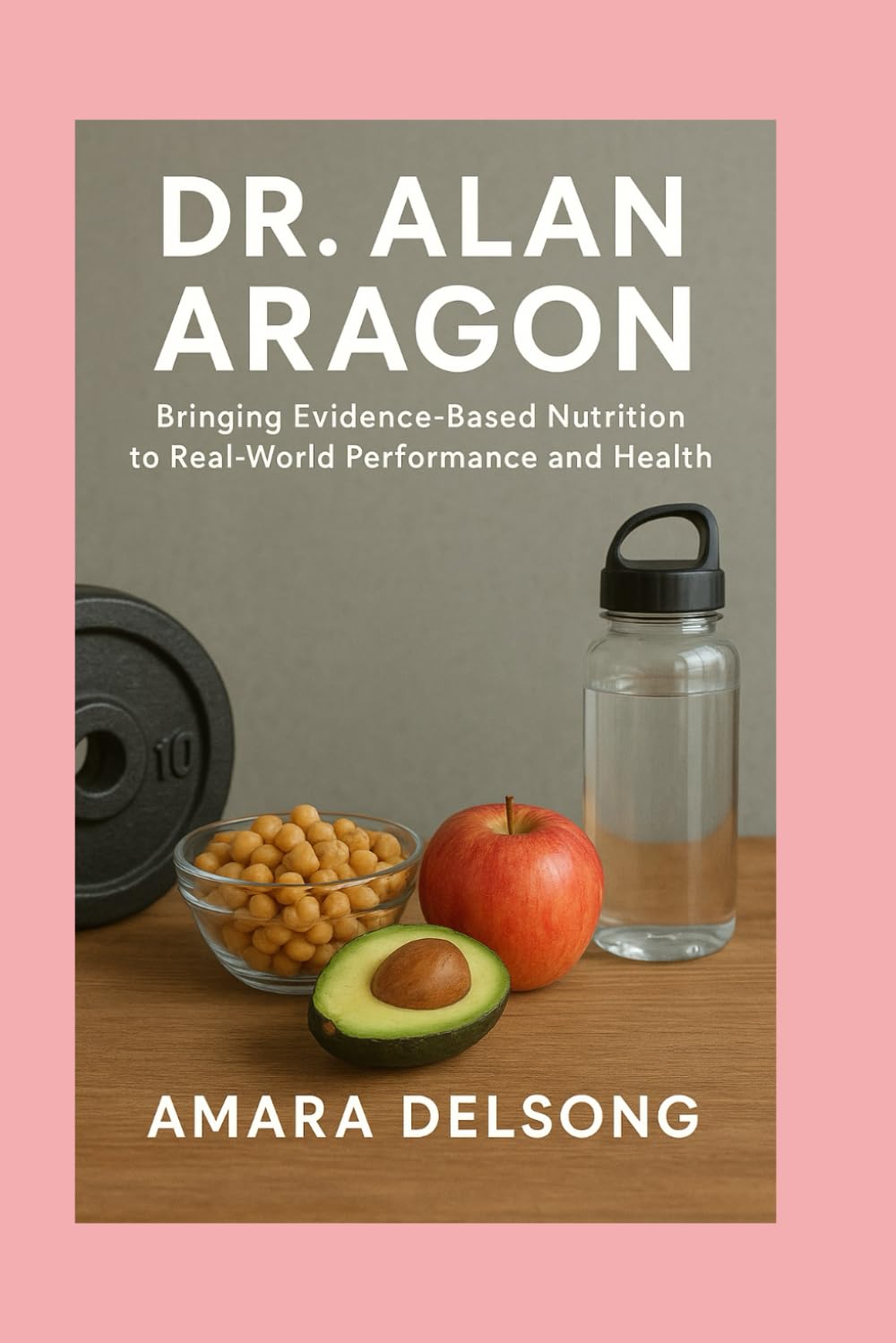 DR. ALAN ARAGON: Bringing Evidence-Based Nutrition to Real-World Performance and Health