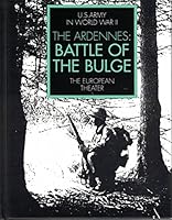 The Ardennes : Battle of the Bulge - The European Theater of Operations : United States Army in World War Two B001NPS9CM Book Cover