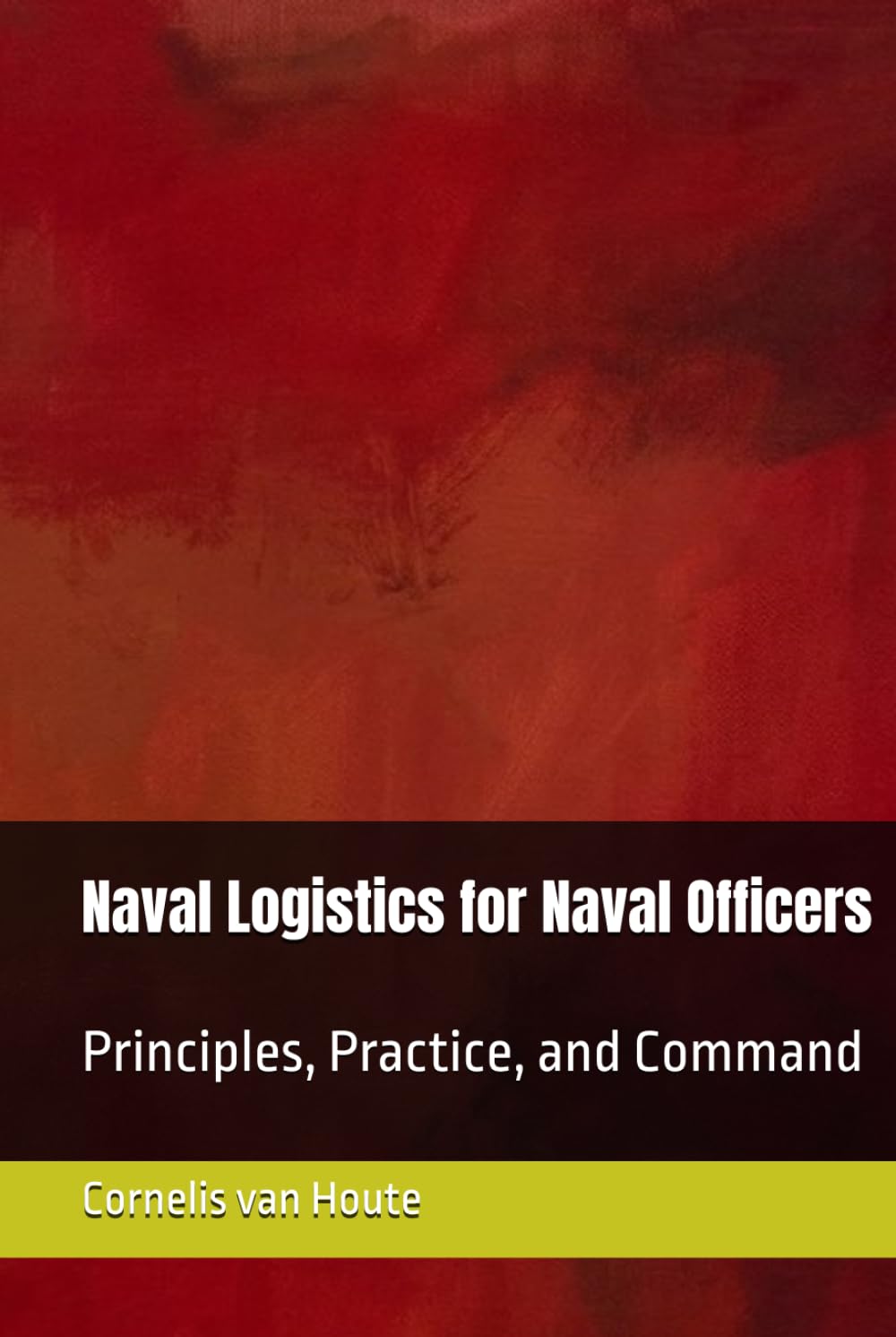 Naval Logistics for Naval Officers: Principles, Practice, and Command (Naval Combat Series)