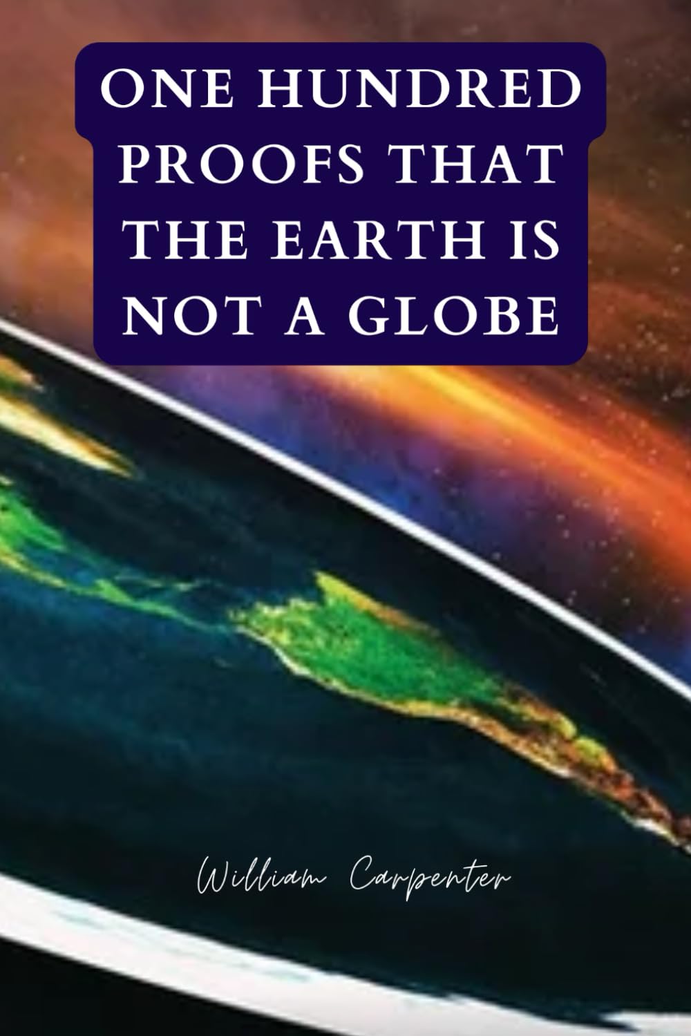 One Hundred Proofs That the Earth Is Not a Globe: Original Illustrated Edition