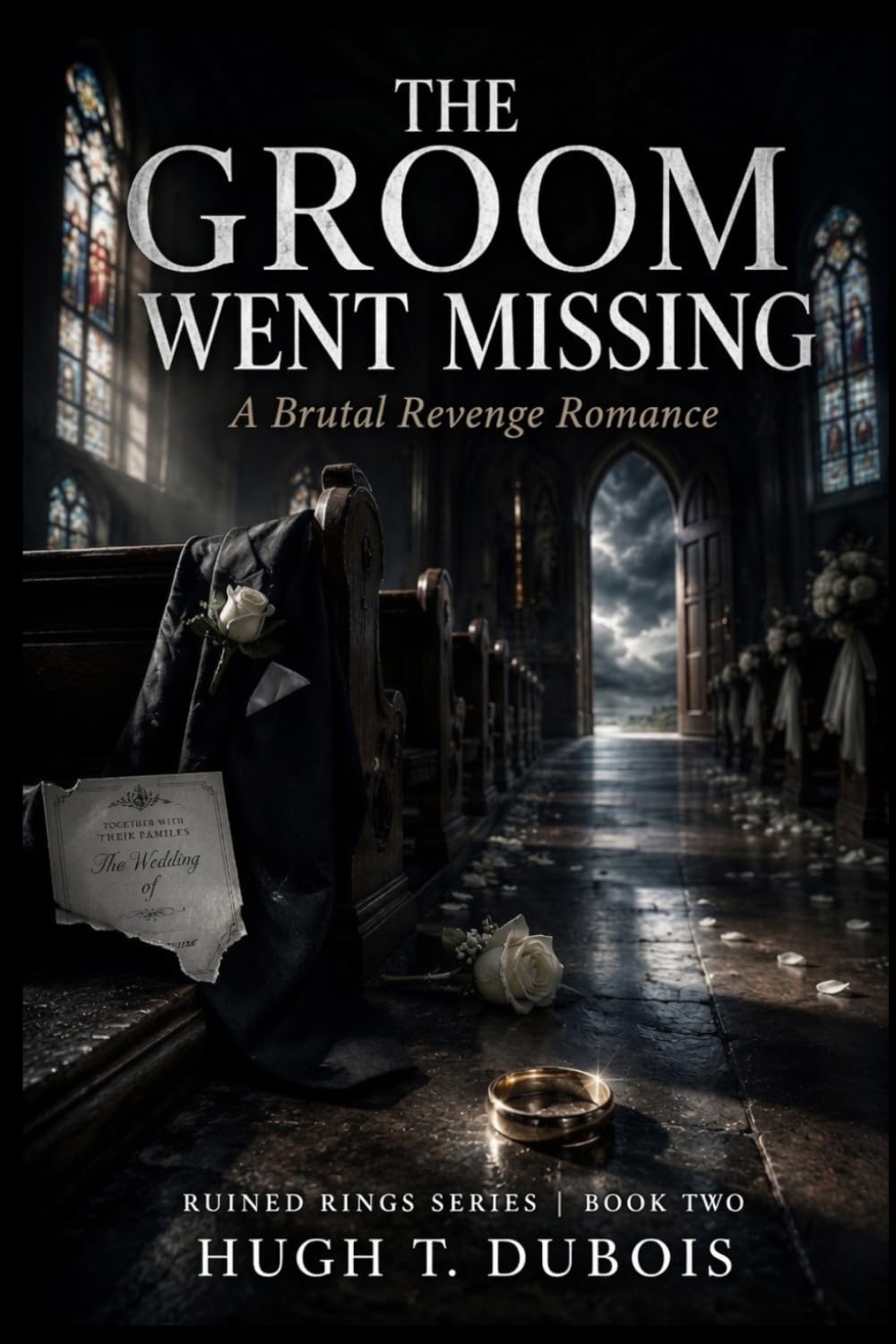 THE GROOM WENT MISSING: A Brutal Revenge Romance RUINED RINGS SERIES BOOK TWO