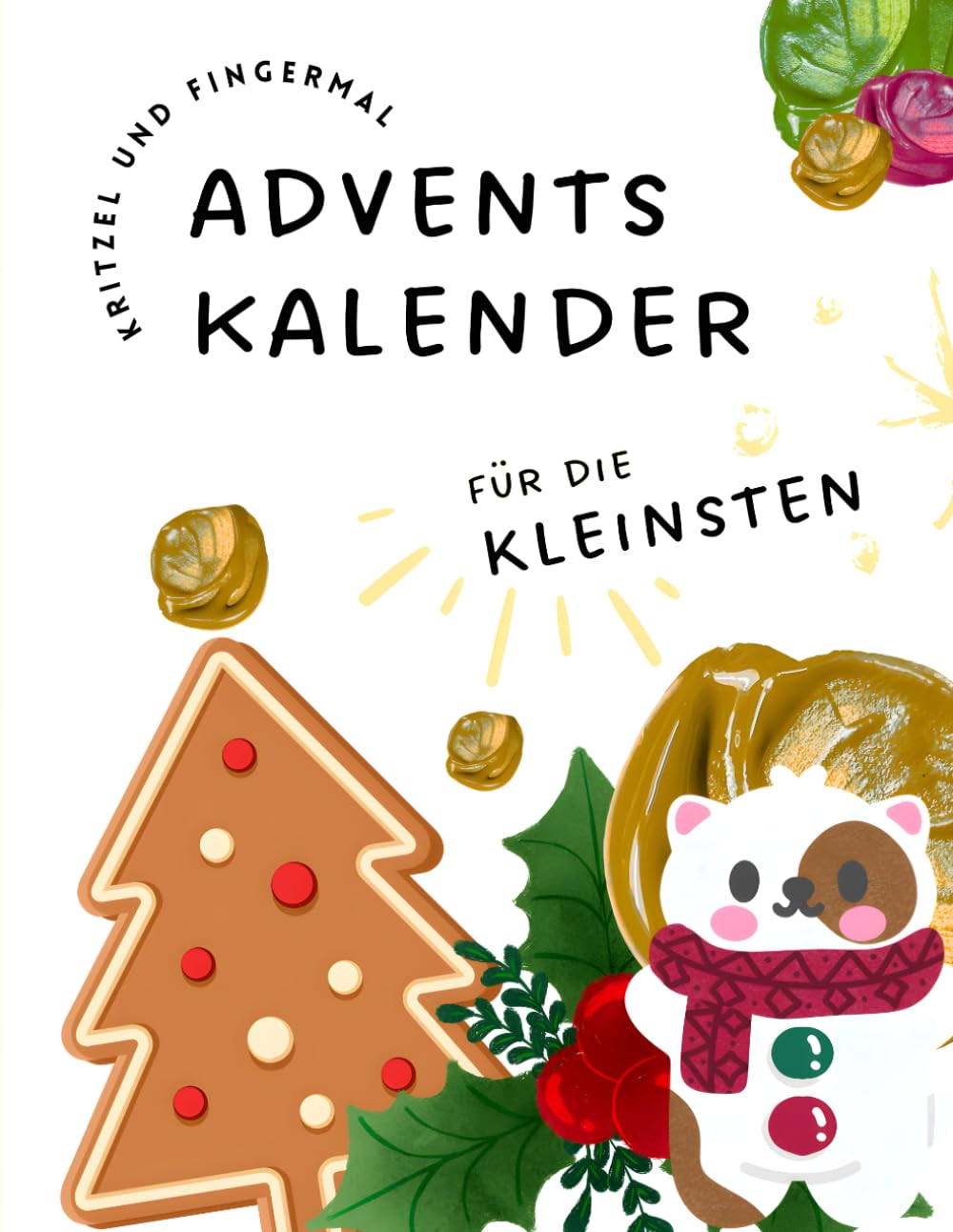 Kritzel- und Fingermal- Adventskalender für die Kleinsten: Mitmach Adventskalender, besonders geeignet für Kleinkinder 1-3 Jahre, kurze ... Ablenkung ... Ablenkung (keine visuelle Überforderung)