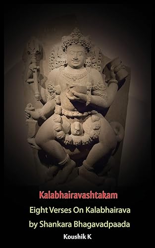 Kalabhairavashtakam: Eight Verses on Kalabhairava By Shankara Bhagavadpaada