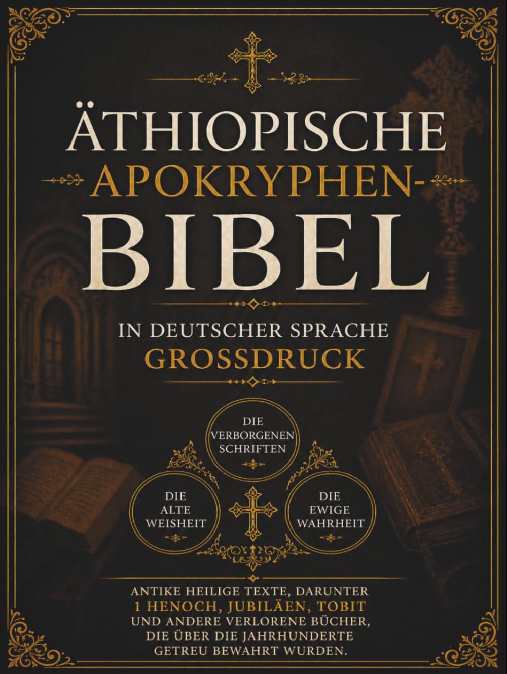 Äthiopische Apokryphen-Bibel in Deutscher Sprache (Großdruck): Antike heilige Texte, darunter 1 Henoch, Jubiläen, Tobit und andere verlorene Bücher, die über die Jahrhunderte getreu bewahrt wurden