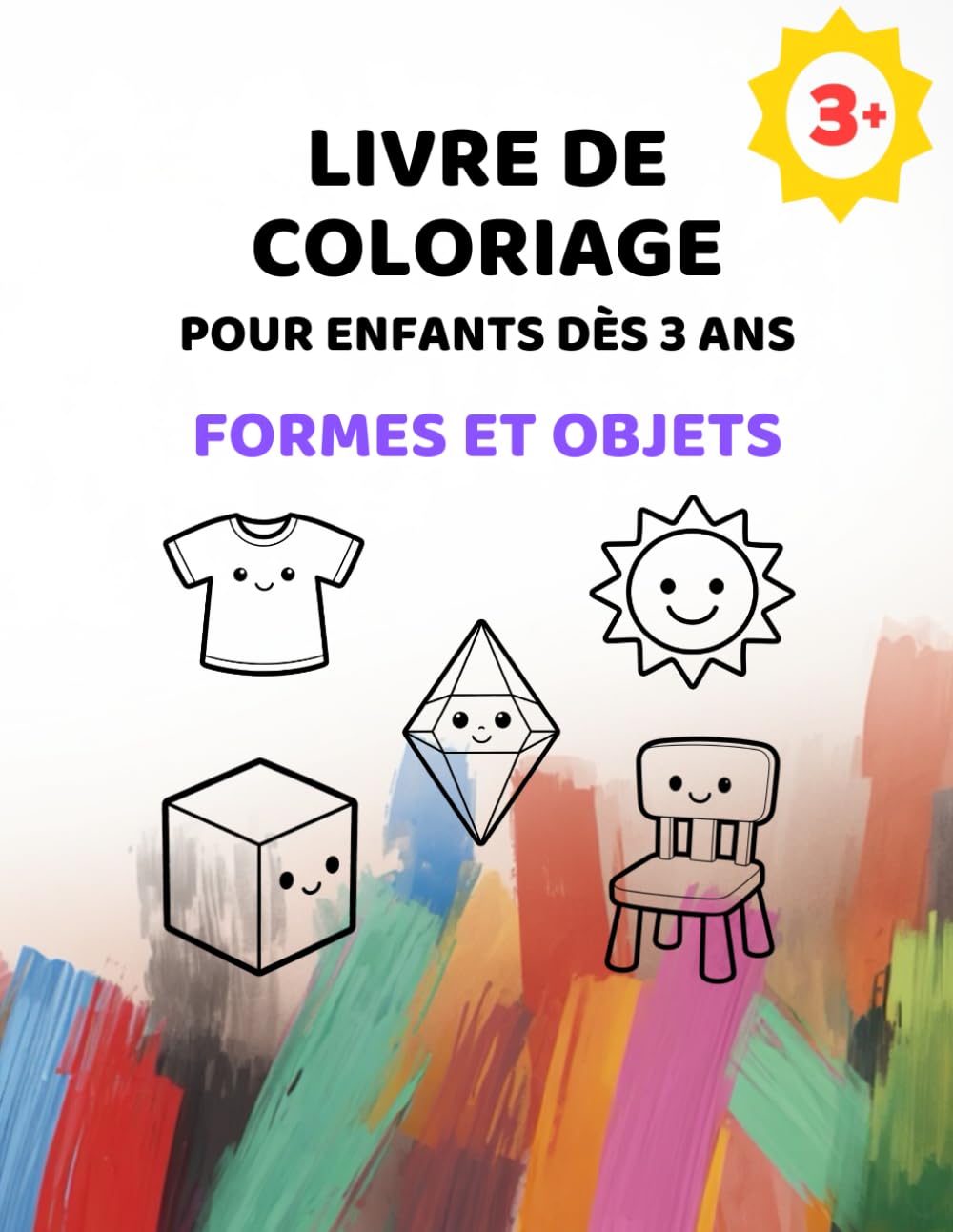 Livre de coloriage de formes et objets du quotidien pour enfants à partir de 3 ans: Grandes images avec lignes extra épaisses (Série de livres de coloriage simples pour enfants à partir de 3 ans)
