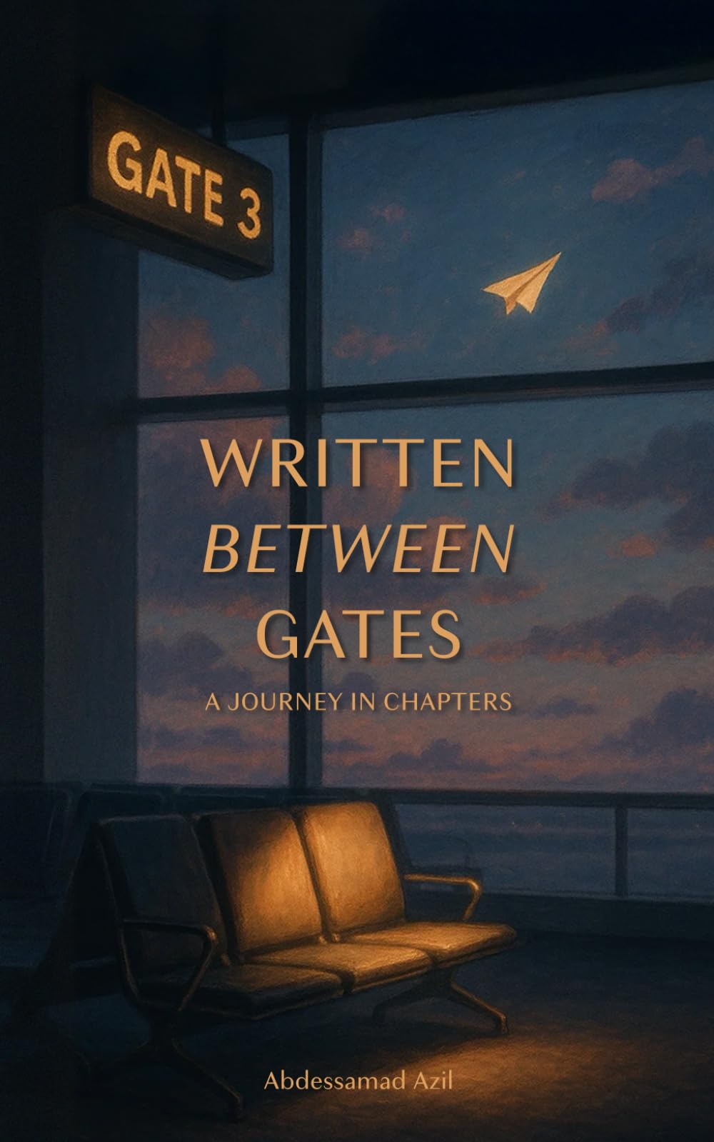 Written Between Gates – A Journey in Chapters: Between Gates and Goodbyes, A Love That Almost Was