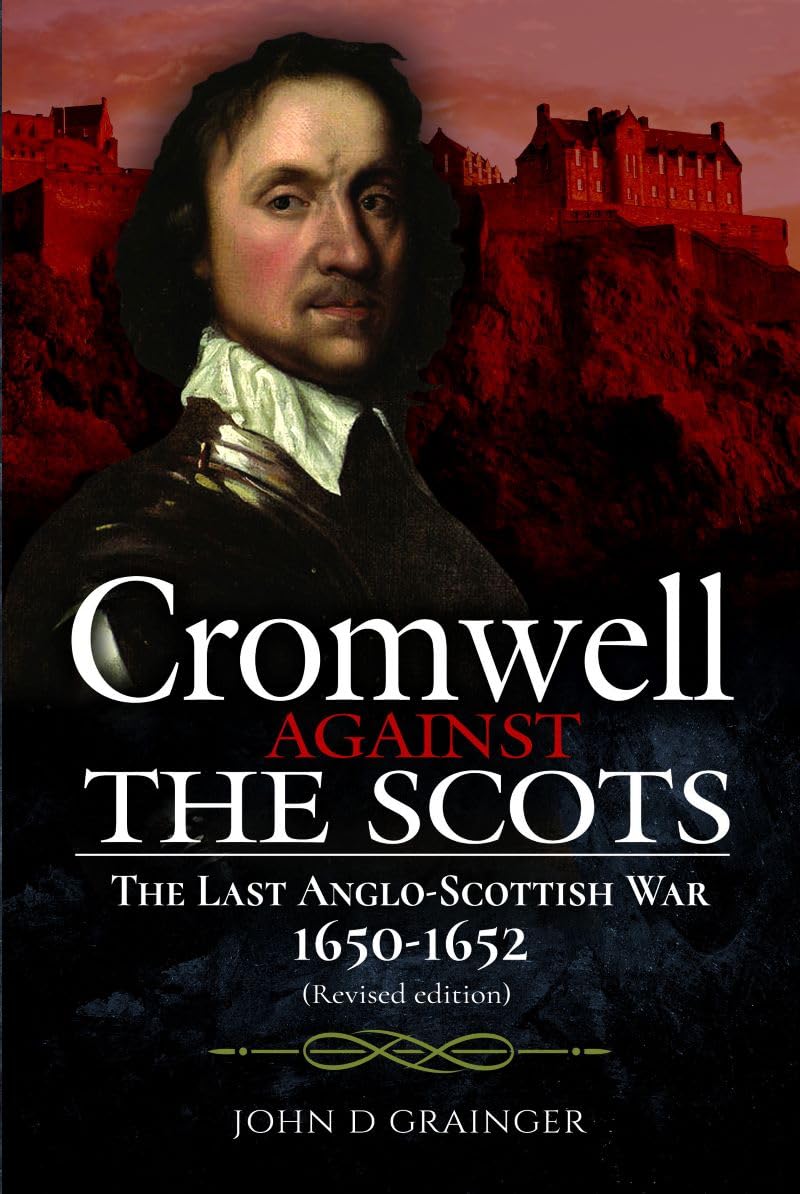 Cromwell Against the Scots by John D Grainger PAPERBACK 9781399018579