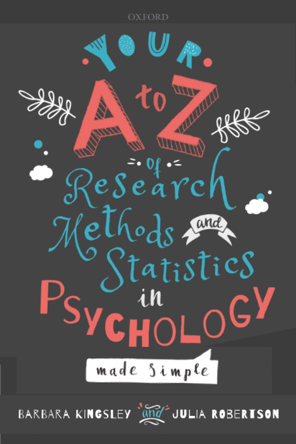 YOUR A TO Z OF RESEARCH METHODS AND STATISTICS IN PSYCHOLOGY MADE SIMPLE