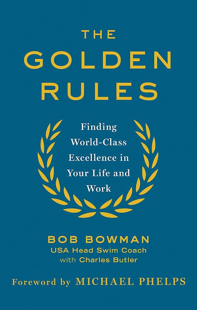 The Golden Rules: 10 Steps to World-Class Excellence in Your Life an