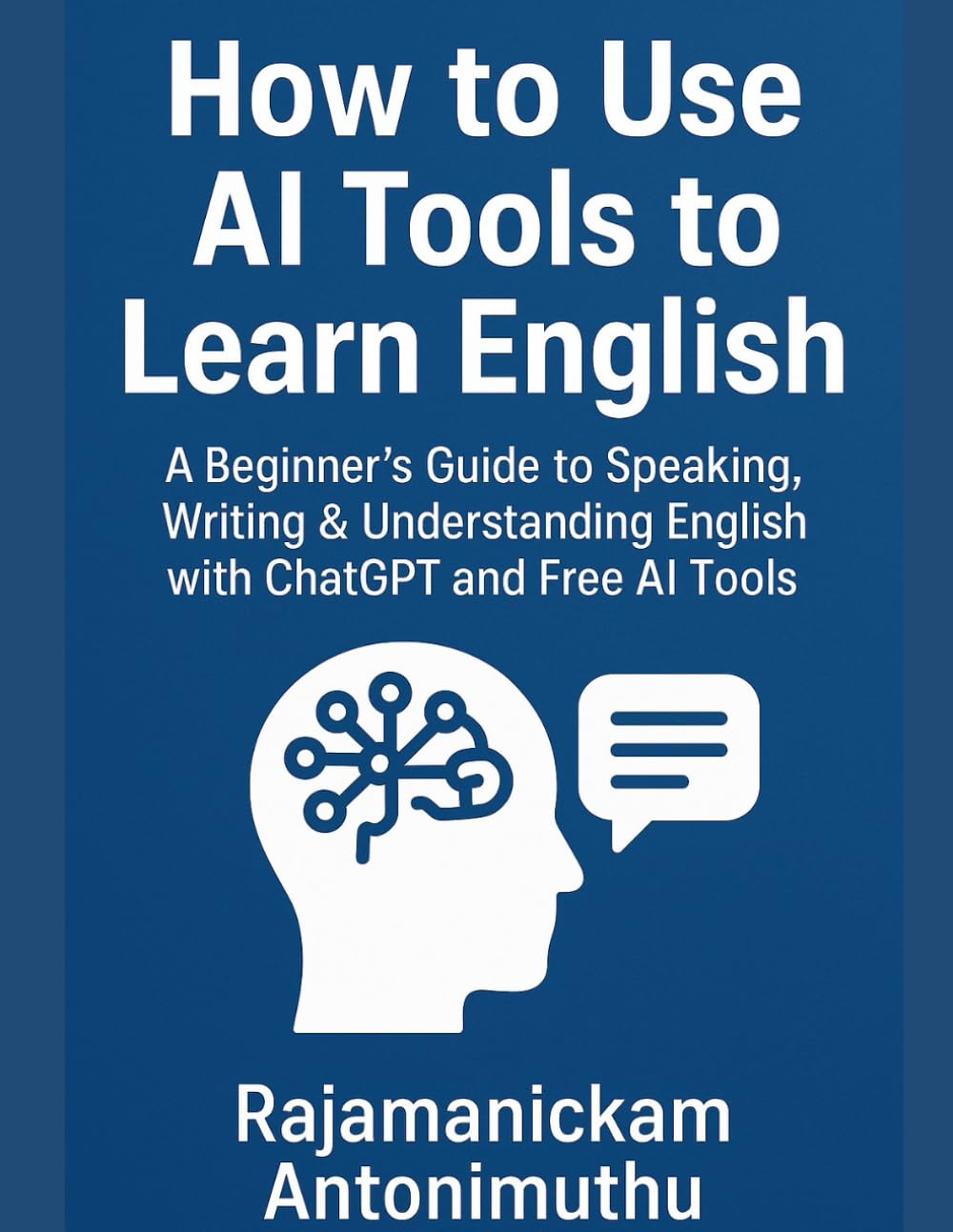 How to Use AI Tools to Learn English: A Beginner’s Guide to Speaking, Writing & Understanding English with ChatGPT and Free AI Tools