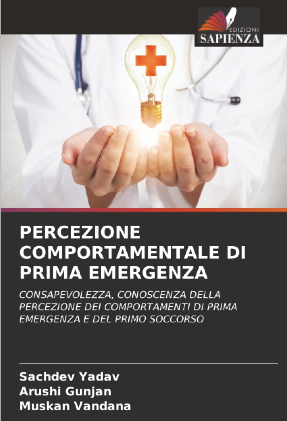 PERCEZIONE COMPORTAMENTALE DI PRIMA EMERGENZA: CONSAPEVOLEZZA, CONOSCENZA DELLA PERCEZIONE DEI COMPORTAMENTI DI PRIMA EMERGENZA E DEL PRIMO SOCCORSO