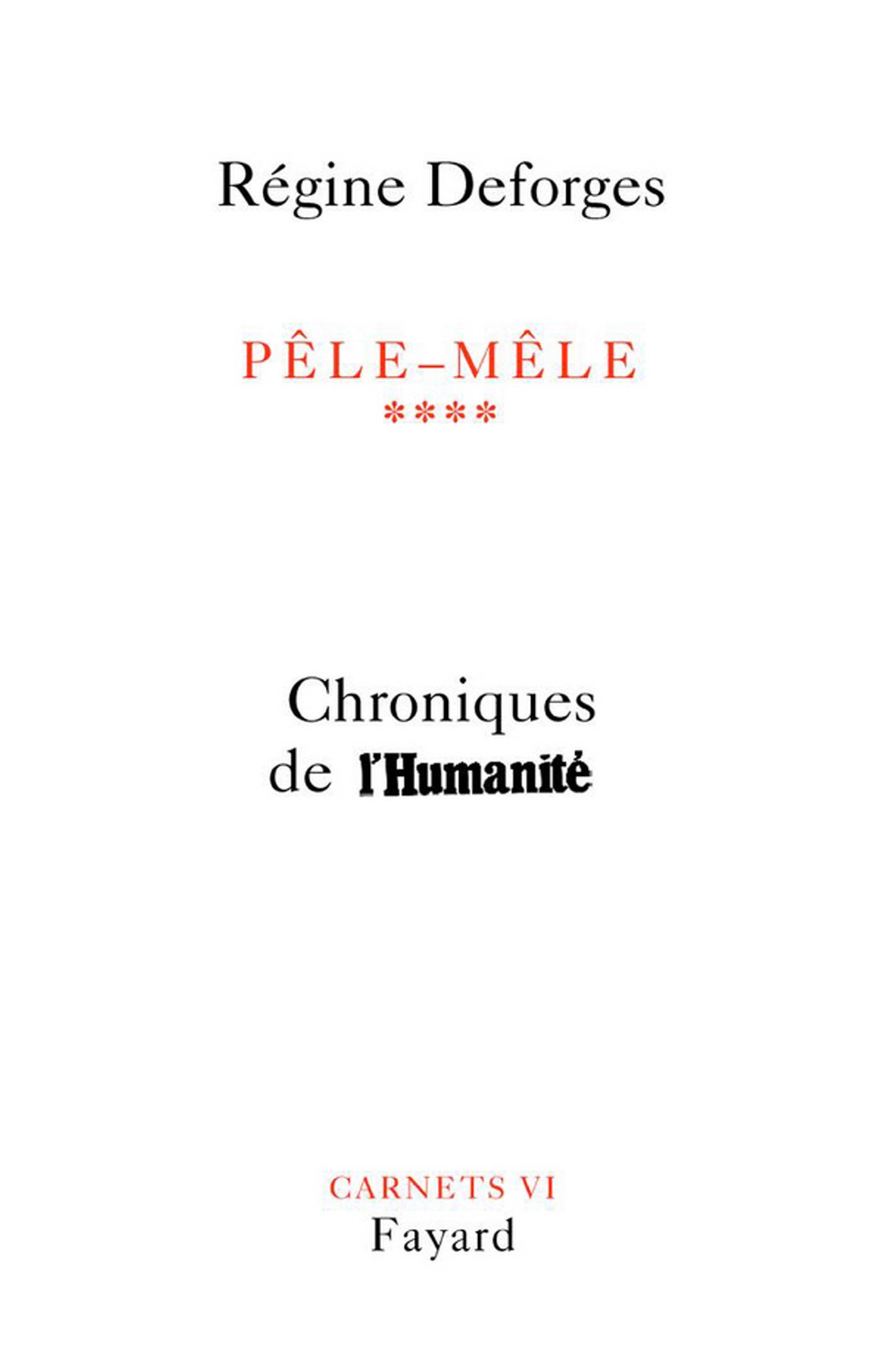 Pêle-Mêle, tome 4: Chroniques de l'Humanité (Carnets / Régine Deforges) (French Edition)