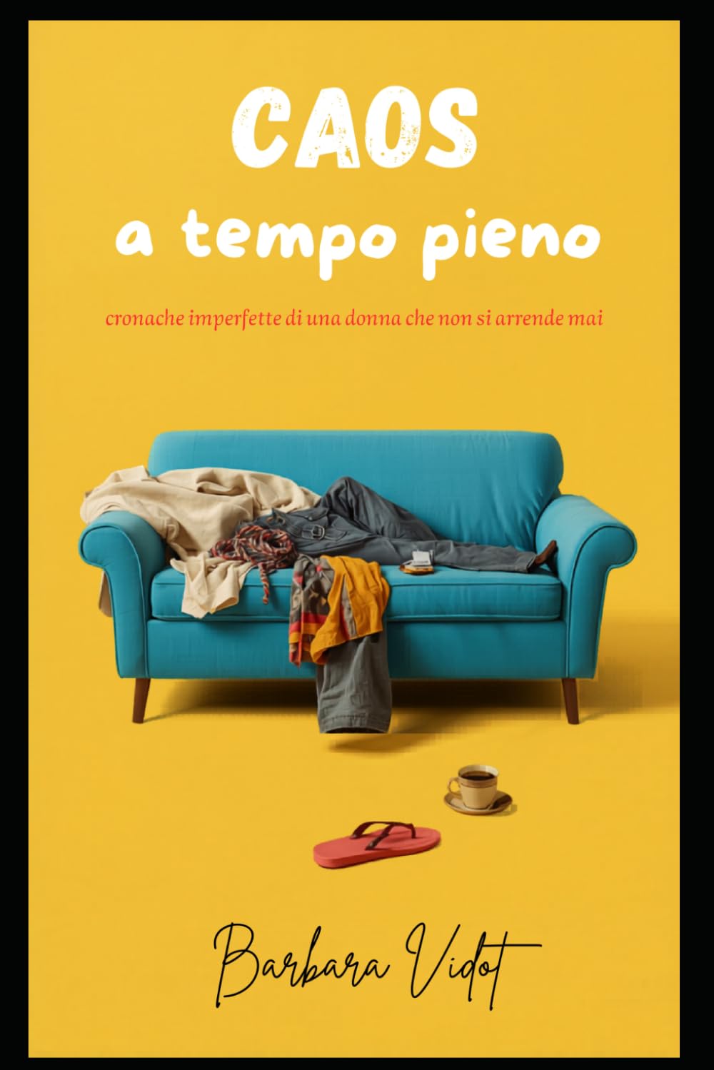 Caos a tempo pieno: cronache imperfette di una donna che non si arrende mai
