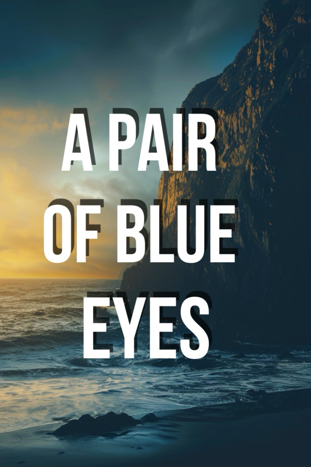 A PAIR OF BLUE EYES: When Love Becomes a Choice and Choice Becomes Destiny: A Victorian Story of Passion, Honor, and Dangerous Illusions
