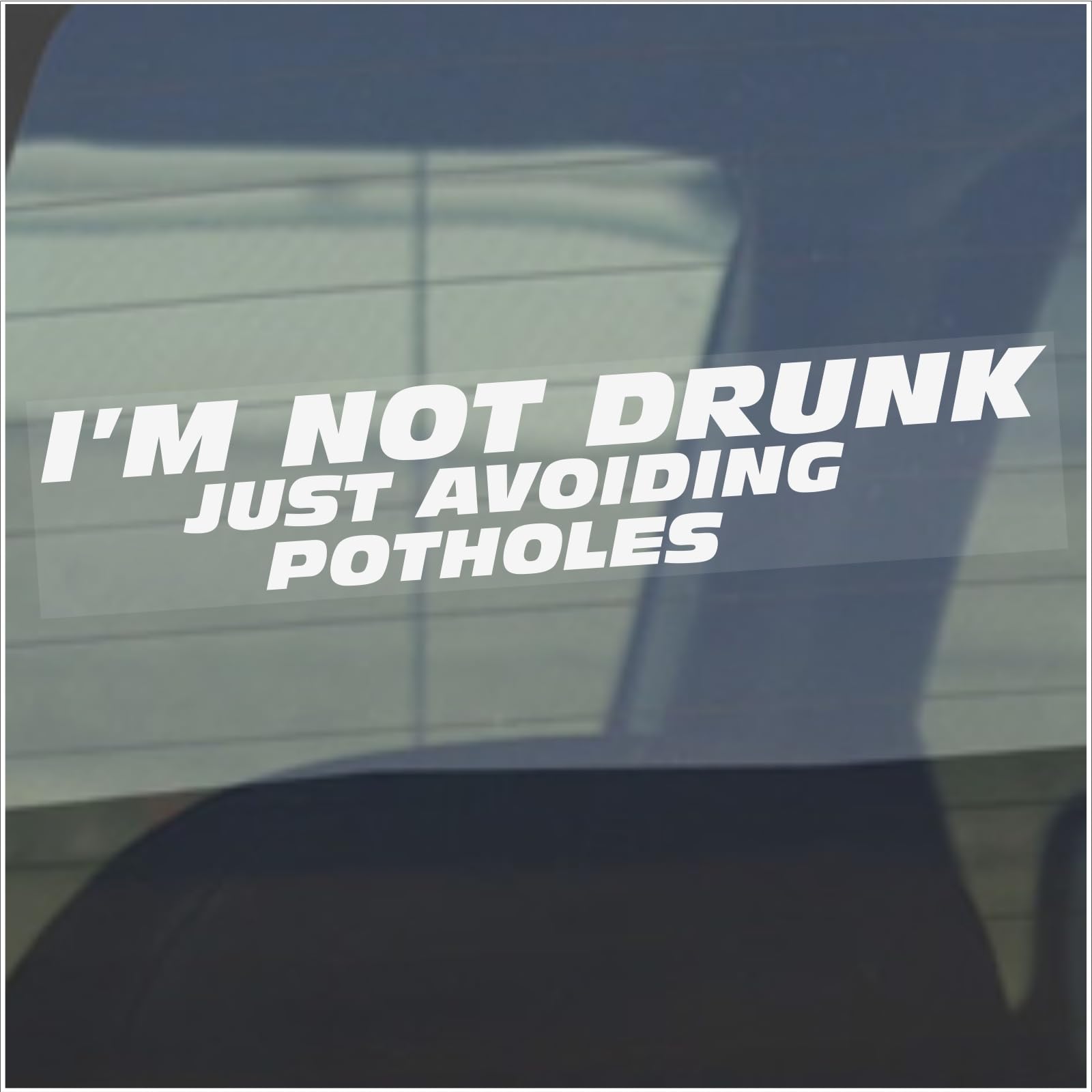 Platinum Place White Print Onto A Clear Backing 1 X Sticker I'm Not Drunk Just Avoiding Potholes Car Van Truck Sign Bad Road Holes Bumpy Window White Onto Clear Label 200X50mm F26