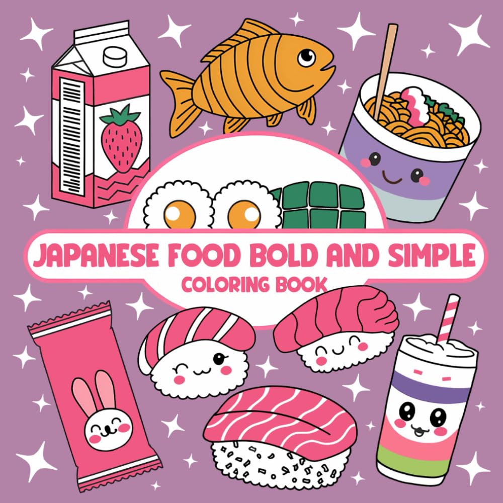Japanese Food Bold and Simple Coloring Book: Beautiful Japanese Food Cute and Easy Illustrations for Relaxation and Creativity