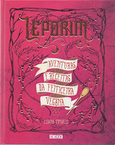 Leporim: Aventuras e Receitas da Feiticeira Vegana